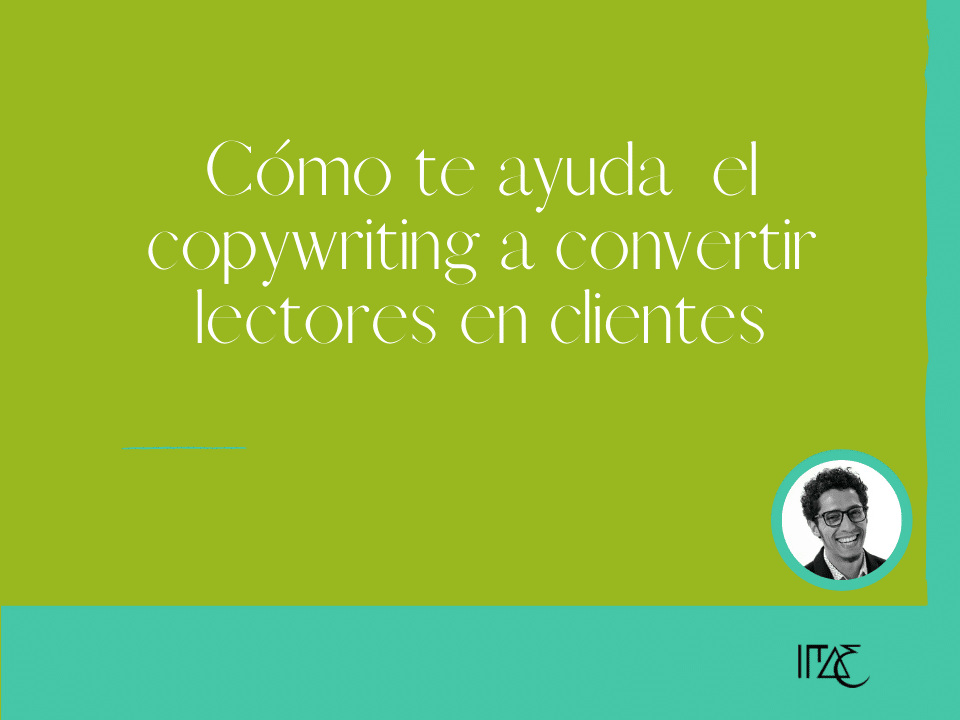 Cómo te ayuda  el copywriting a convertir lectores en clientes